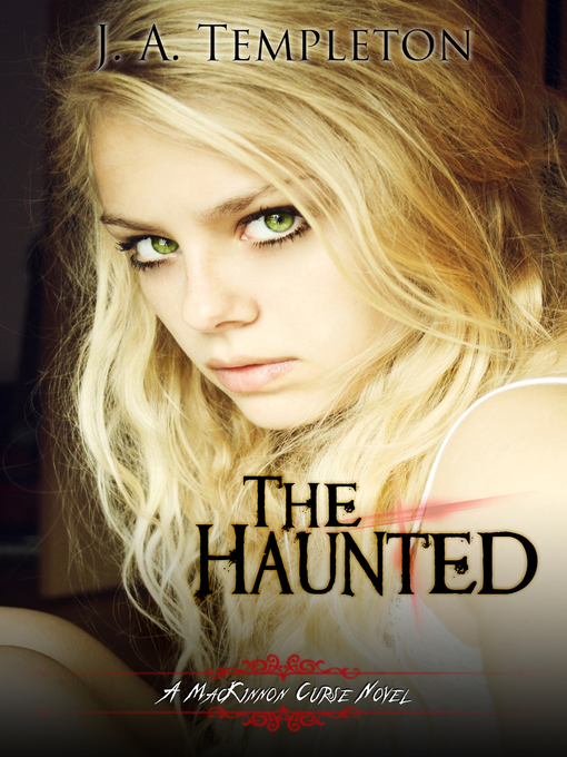 Title details for The Haunted, (MacKinnon Curse series, book 2) by J.A. Templeton - Available